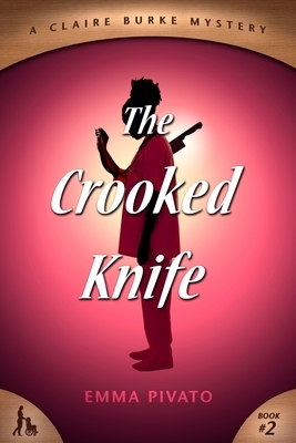 The Crooked Knife: A Claire Burke Mystery by Emma Pivato