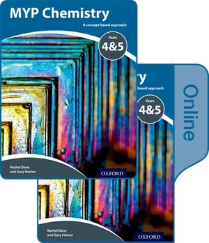 Myp Chemistry: A Concept Based Approach: Print and Online Pack by Gary Horner