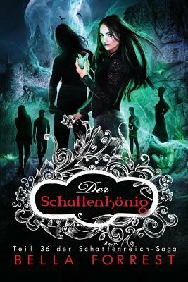 Das Schattenreich der Vampire 36: Der Schattenkönig by Bella Forrest