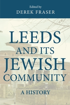 Leeds and its Jewish community: A history by Derek Fraser