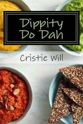 Dippity Do Dah: Whether you want to dip it, cream it, or top it, its here! by Cristie Will