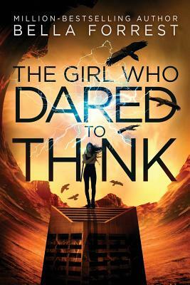 The Girl Who Dared to Think by Bella Forrest