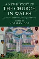 A New History of the Church in Wales: Governance and Ministry, Theology and Society by Norman Doe