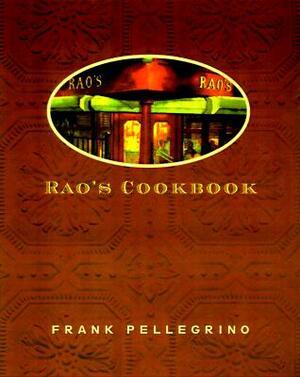 Rao's Cookbook: Over 100 Years of Italian Home Cooking by Frank Pellegrino