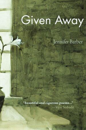 Given Away by Jennifer Barber