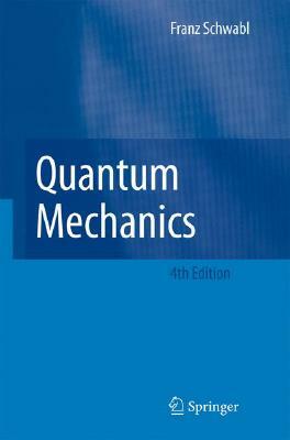 Quantum Mechanics by Franz Schwabl