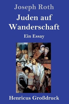 Juden auf Wanderschaft (Großdruck): Ein Essay by Joseph Roth