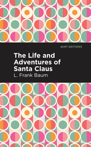 The Life and Adventures of Santa Claus by L. Frank Baum