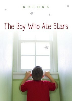 The Boy Who Ate Stars by Kochka, Sarah Adams