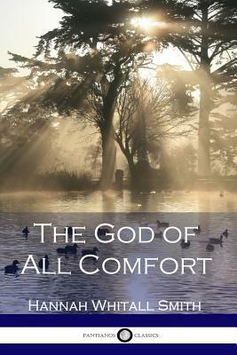 The God of All Comfort by Hannah Whitall Smith