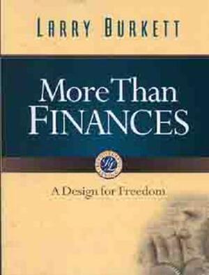 More Than Finances: A Design for Freedom by Larry Burkett