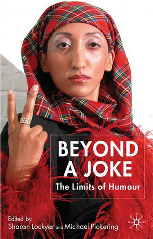 Beyond a Joke: The Limits of Humour by Sharon Lockyer, Michael Pickering