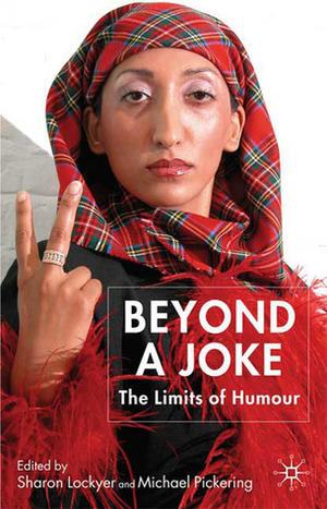 Beyond a Joke: The Limits of Humour by Sharon Lockyer, Michael Pickering