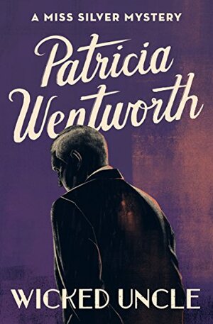 Wicked Uncle by Patricia Wentworth