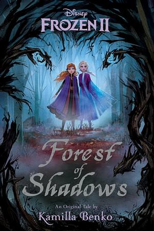 Frozen 2: Forest of Shadows by Grace Lee, Kamilla Benko