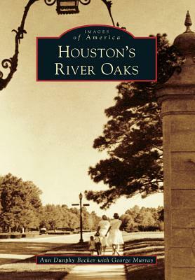 Houston's River Oaks by Ann Dunphy Becker
