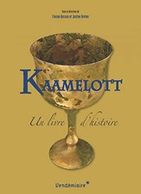 Kaamelott un livre d'histoire by Justine Breton, Florian Besson