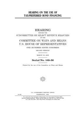 Hearing on the use of tax-preferred bond financing by Committee on Ways and Means (house), United States House of Representatives, United State Congress