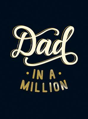 Dad in a Million: The Perfect Gift to Give to Your Dad by Summersdale