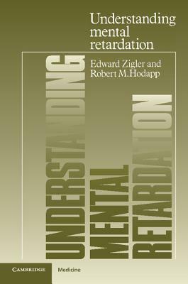 Understanding Mental Retardation by Edward Zigler, Robert M. Hodapp