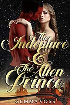 The Indenture & The Alien Prince by Gemma Voss