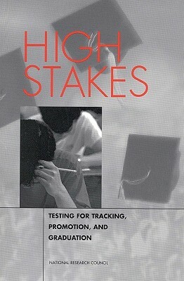 High Stakes: Testing for Tracking, Promotion, and Graduation by Board on Testing and Assessment, National Research Council, Division of Behavioral and Social Scienc