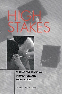 High Stakes: Testing for Tracking, Promotion, and Graduation by Board on Testing and Assessment, Division of Behavioral and Social Scienc, National Research Council