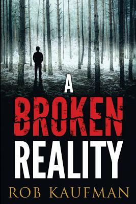 A Broken Reality by Robert Kaufman