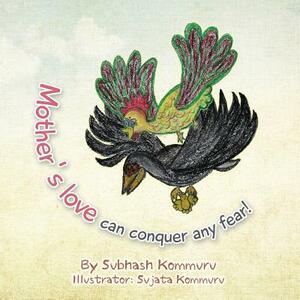 Mother's Love Can Conquer Any Fear! by Subhash Kommuru