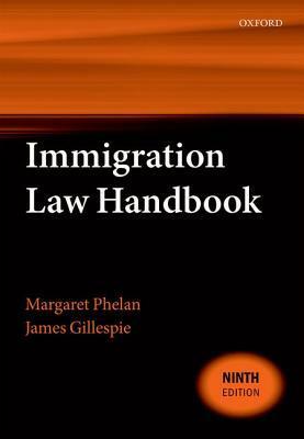 Immigration Law Handbook by Margaret Phelan, James Gillespie