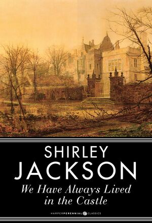 We Have Always Lived in the Castle by Shirley Jackson