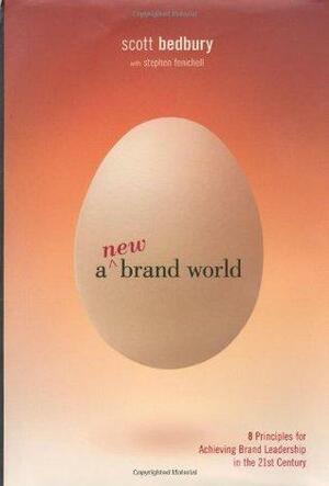 A New Brand World: Ten Principles for Achieving Brand Leadership in the Twenty-First Century by Scott Bedbury, Stephen Fenichell