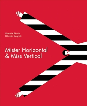 Mister Horizontal & Miss Vertical by Noémie Révah, Olimpia Zagnoli