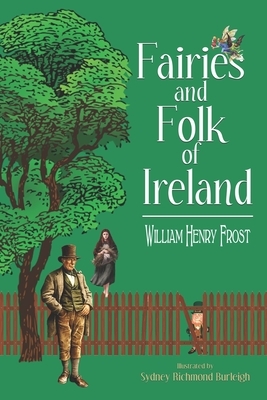 Fairies and Folk of Ireland by William Henry Frost