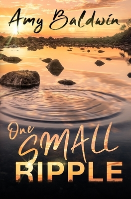 One Small Ripple by Amy Baldwin