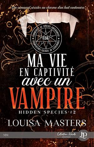Ma Vie en Captivité avec un Vampire by Louisa Masters
