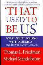 That Used to Be Us: What Went Wrong with America - And How It Can Come Back. by Thomas L. Friedman, Michael Mandelbaum by Michael Mandelbaum, Thomas L. Friedman