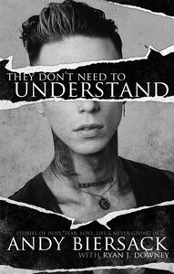 They Don't Need to Understand: Stories of Hope, Fear, Family, Life, and Never Giving in by Andy Biersack