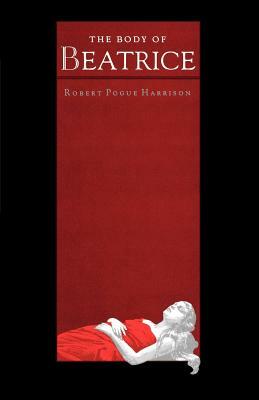 The Body of Beatrice by Robert Pogue Harrison