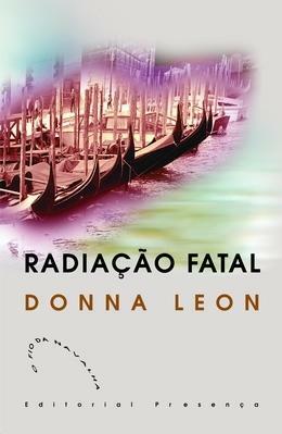 Radiação Fatal by Donna Leon