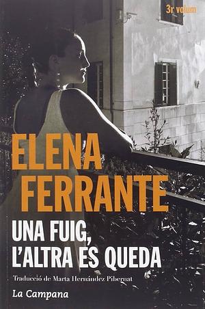 Una fuig, l'altre es queda by Elena Ferrante