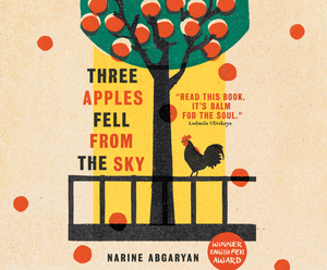 Three Apples Fell from the Sky by Narine Abgaryan