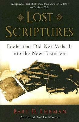 Lost Scriptures: Books That Did Not Make It Into the New Testament by Bart D. Ehrman