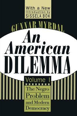 An American Dilemma: The Negro Problem and Modern Democracy, Volume 1 by Gunnar Myrdal