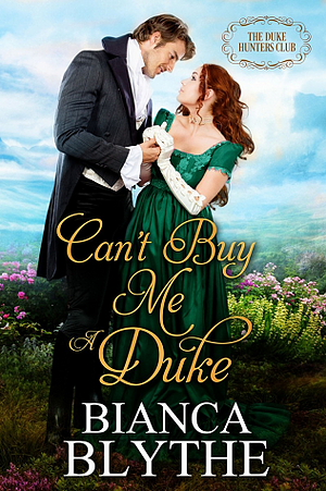 Can't Buy Me a Duke by Bianca Blythe