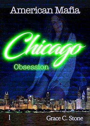 American Mafia: Chicago Obsession by Grace C. Stone