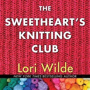 The Sweethearts' Knitting Club Lib/E by Lori Wilde, Lisa Zimmerman