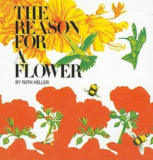 The Reason for a Flower by Ruth Heller