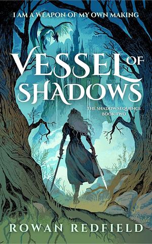 Vessel of Shadows by Rowan Redfield