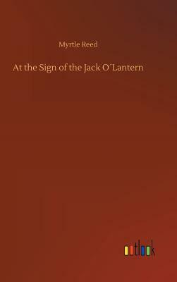 At the Sign of the Jack O´lantern by Myrtle Reed